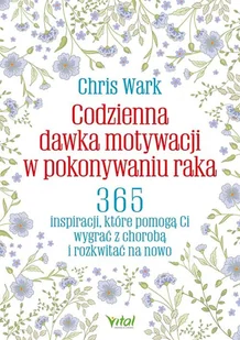 Codzienna dawka motywacji w pokonywaniu raka - Rozwój osobisty - miniaturka - grafika 1