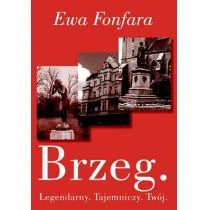 Warszawska Grupa Wydawnicza Ewa Fonfara Brzeg. Legendarny. Tajemniczy. Twój. - Felietony i reportaże - miniaturka - grafika 1