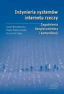 Technika - Inżynieria systemów internetu rzeczy. Zagadnienia bezpieczeństwa i komunikacji - miniaturka - grafika 1