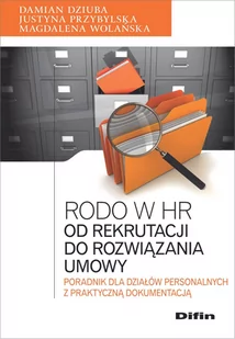 Rodo w HR Od rekrutacji do rozwiązania umowy Dziuba Damian Przybylska Justyna Wolańska Magdalena - Ekonomia - miniaturka - grafika 1