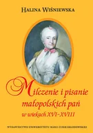 Biografie i autobiografie - Milczenie i pisanie małopolskich pań w wiekach XVI-XVIII Halina Wiśniewska - miniaturka - grafika 1