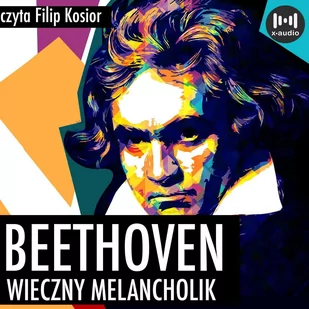 Beethoven. Wieczny melancholik - Audiobooki - biografie - miniaturka - grafika 1