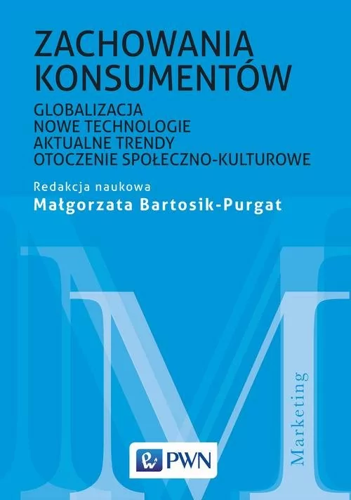 Wydawnictwo Naukowe PWN ZACHOWANIA KONSUMENTÓW - Małgorzata Bartosik-Purgat