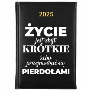 Kalendarz Książkowy A5 2025 ŻYCIE JEST ZA KRÓTKIE ŻEBY SIĘ PRZEJMOWAC Wzory - Kalendarze - miniaturka - grafika 1