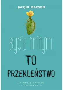 Wydawnictwo Muza Bycie miłym to przekleństwo - Poradniki psychologiczne - miniaturka - grafika 2