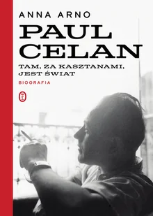 Tam za kasztanami jest świat Paul Celan Biografia Nowa - Biografie i autobiografie - miniaturka - grafika 1