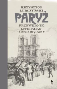 Paryż. Przewodnik literacko–historyczny - E-booki - przewodniki - miniaturka - grafika 1