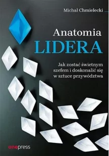 Anatomia lidera Jak zostać świetnym szefem Nowa - Webmasterstwo - miniaturka - grafika 2