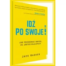 Jack Nasher Idź po swoje! Jak przekonać innych że jesteś najlepszy - Poradniki psychologiczne Jack Nasher Idź po swoje! Jak przekonać innych że jesteś najlepszy - Poradniki psychologiczne - miniaturka - grafika 1