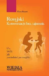 Wiedza Powszechna Rosyjski. Konwersacje bez tajemnic - ELENA KURANT - Książki do nauki języka rosyjskiego - miniaturka - grafika 1