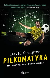 David Sumpter Piłkomatyka Matematyczne piękno futbolu - Matematyka - miniaturka - grafika 1