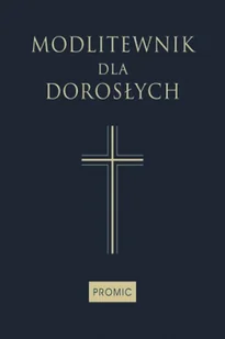 Promic Modlitewnik dla dorosłych - Opracowanie zbiorowe - Religia i religioznawstwo - miniaturka - grafika 2