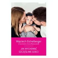 Poradniki dla rodziców - Zwierciadło Jak wychować szczęśliwe dzieci. Wyd. 3 - Wojciech Eichelberger - miniaturka - grafika 1