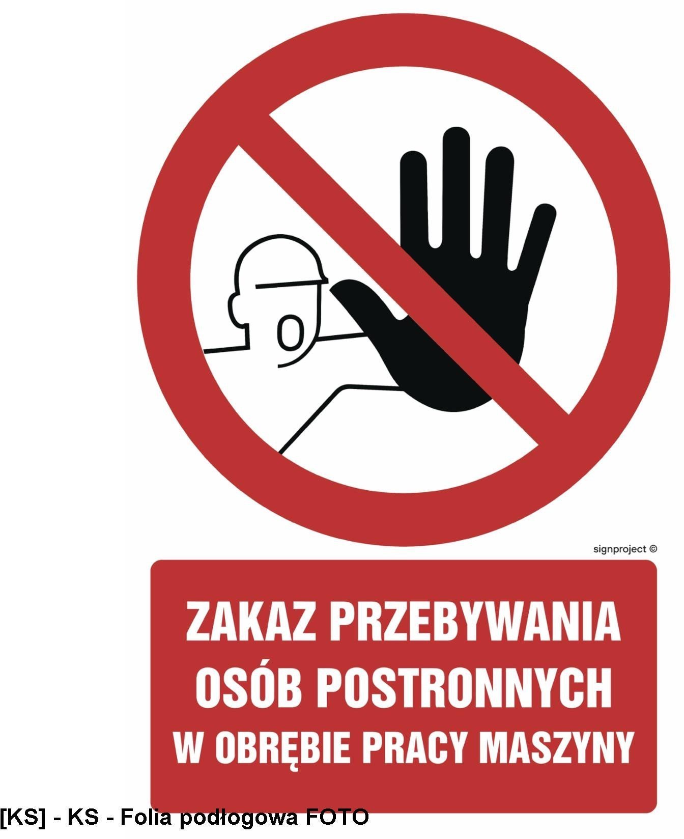 SIGNPROJECT GC042 - Zakaz przebywania osób postronnych w obrębie pracy maszyny 300x450