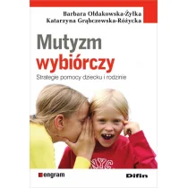 Ołdakowska-Żyłka Barbara, Grąbczewska-Różycka Kata Mutyzm wybiórczy. Strategie pomocy dziecku i rodzinie - dostępny od ręki, natychmiastowa wysyłka - Psychologia - miniaturka - grafika 2