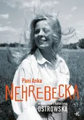 Biografie i autobiografie - Pani Anka Nehrebecka w rozmowie z Katarzyną Ostrowską - miniaturka - grafika 1