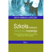 Podręczniki dla szkół wyższych - Szkoła miejscem (nie)(do)rozwoju. Studium empiryczne na przykładzie gimnazjum „wirtualnego” - miniaturka - grafika 1