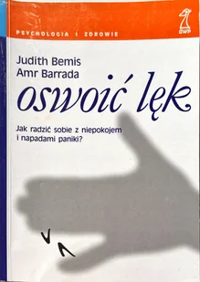 Oswoić lęk Jak radzić sobie z niepokojem i napadami paniki - Rozwój osobisty - miniaturka - grafika 1