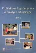 Książki medyczne - Profilaktyka logopedyczna w praktyce edukacyjnej Tom I - miniaturka - grafika 1