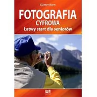 Poradniki hobbystyczne - NAKOM Gunter Born Fotografia cyfrowa. Łatwy start dla seniorów - miniaturka - grafika 1