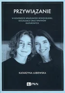 Filozofia i socjologia - Przywiązanie Katarzyna Lubiewska - miniaturka - grafika 1