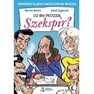 Książki obcojęzyczne do nauki języków - Co by pedzioł Szekspir? - miniaturka - grafika 1