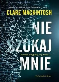 Clare Mackintosh Nie szukaj mnie