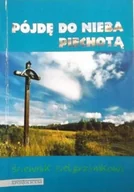 Książki o kulturze i sztuce - Śpiewnik pielgrzymkowy Pójdę do Nieba piechotą - miniaturka - grafika 1