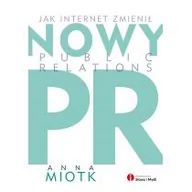 Marketing - Słowa i Myśli Nowy PR. Jak internet zmienił Public Relations Anna Miotk - miniaturka - grafika 1