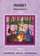 Makbet Williama Szekspira. Streszczenie, analiza, interpretacja