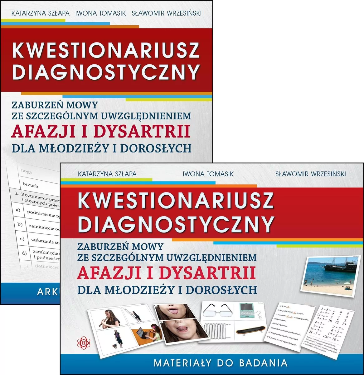 Harmonia Kwestionariusz diagnostyczny zaburzeń mowy ze szczególnym uwzględnieniem afazji i dysartrii dla młodzieży i dorosłych. Materiały do badania i arkusz diagnostyczny Katarzyna Szłapa, Iwona Tomasik, Sławomir Wrzesiński