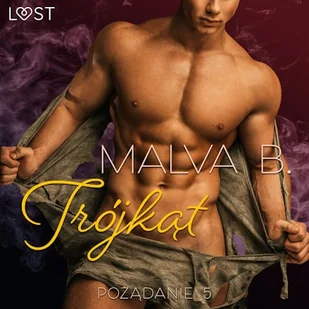 Pożądanie 5: Trójkąt. Opowiadanie erotyczne Malva B - Audiobooki - romanse - miniaturka - grafika 1