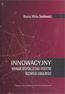 Sienkiewicz Mariusz Wiktor Innowacyjny wymiar współczesnej polityki rozwoju lokalnego - Ekonomia - miniaturka - grafika 2