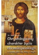 Religia i religioznawstwo - Chrystologiczny charakter życia chrześcijańskiego - miniaturka - grafika 1
