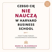 Audiobooki - biznes i ekonomia - Czego cię nie nauczą w Harvard Business School. Praktyczne porady legendarnego biznesmena - miniaturka - grafika 1