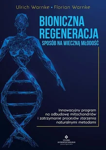 Bioniczna regeneracja - sposób na wieczną młodość - Zdrowie - poradniki - miniaturka - grafika 1