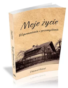 Moje życie Wspomnienia i przemyślenia Edward Hołod - Pamiętniki, dzienniki, listy - miniaturka - grafika 1