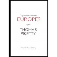 Felietony i reportaże - Wydawnictwo Krytyki Politycznej Czy można uratować Europę$128 - Thomas Piketty - miniaturka - grafika 1