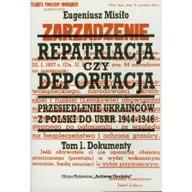 Historia świata - Repatriacja czy deportacja - przesiedlenie Ukraińców z Polski do USRR 1944-1946 - tom 1 - Dokumenty 1944-1945 - Eugeniusz Misiło - miniaturka - grafika 1