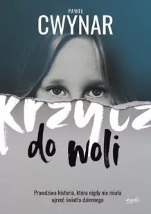 Krzycz do woli. Prawdziwa historia, która nigdy nie miała ujrzeć światła dziennego - E-booki - kryminał i sensacja - miniaturka - grafika 1