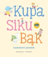 Książki edukacyjne - Kupa, siku, bąk. Łazienkowy poradnik - Susanna Isern - miniaturka - grafika 1