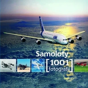 Samoloty. 1001 fotografii - Poradniki hobbystyczne - miniaturka - grafika 1