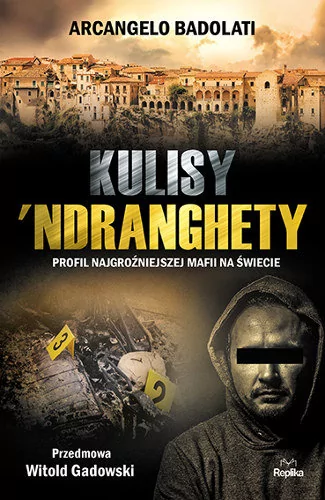 Kulisy Ndranghety Profil Najgroźniejszej Mafii Na Świecie Arcangelo Badolati