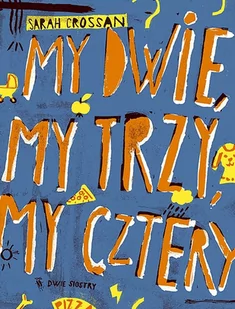 Dwie siostry My dwie, my trzy, my cztery Sarah Crossan - Powieści i opowiadania - miniaturka - grafika 1