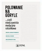 E-booki - nauka - Polowanie na goryle… czyli nieoczywista medycyna ratunkowa - miniaturka - grafika 1