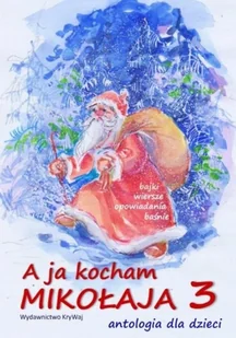KRYWAJ A ja kocham Mikołaja 3. Antologia dla dzieci Krystyna Wajda - Religia i religioznawstwo - miniaturka - grafika 2