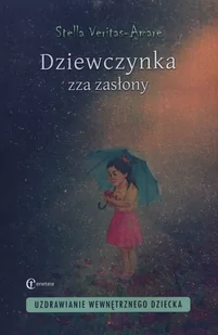 Stella Veritas-Amare Dziewczynka zza zasłony. Uzdrawianie wewnętrznego dziecka 978-83-61538-97-4 - Psychologia - miniaturka - grafika 2