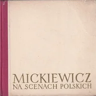 Książki o kulturze i sztuce - Mickiewicz na scenach polskich - miniaturka - grafika 1