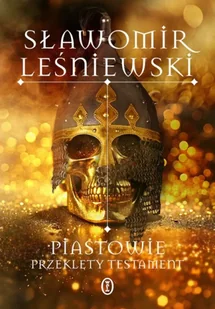 Piastowie. Przeklęty testament - Sławomir Leśniewski - Historia świata - miniaturka - grafika 1