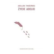 Proza - Adelajda Truścińska Życie Adelki - miniaturka - grafika 1